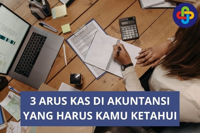 3 Arus Kas di Akuntansi Yang Harus Kamu Ketahui